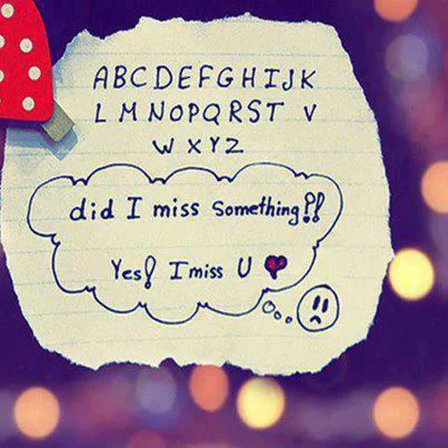 Did i miss something.?! yes! I miss you.!.